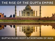 Some interesting facts about the Gupta Empire