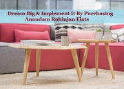Dream Big & Implement It By Purchasing Anandam Rohinjan Flats  