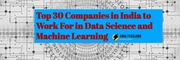 Top 30 Data science and machine learning companies in India