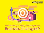 How Branding Is Going to Change Your Business Strategies?