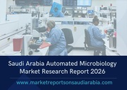 Saudi Arabia Automated Microbiology Market Research Report 2026