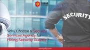 Why choose a security service agency to hire security guards?
