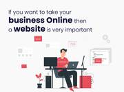 If you want to take your business online then a website is very import
