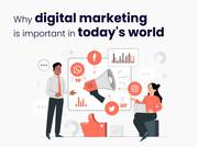 Why digital marketing is important in today's world