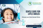 Gentle Care for Little Smiles: Choose our Kids Dental Clinic