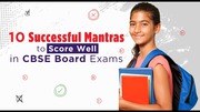 10 Successful Mantras to Score Well in CBSE Board Exams